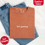 He’s Gaming – Funny Relationship Comfort Color Shirt for Her